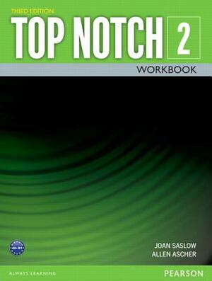 Top Notch 2 Workbook by Joan Saslow, Allen Ascher