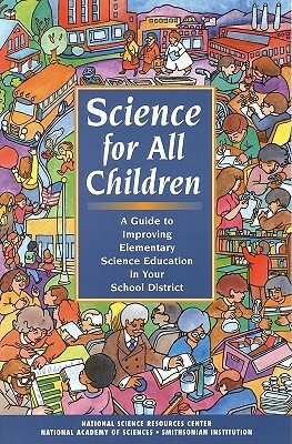 Science for All Children: A Guide to Improving Elementary Science Education in Your School District by Center for Science Mathematics and Engin, National Science Resources Center of the