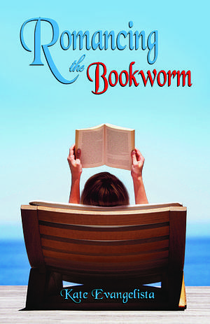 Romancing the Bookworm by Kate Evangelista