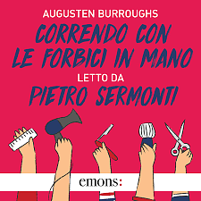 Correndo con le forbici in mano by Augusten Burroughs