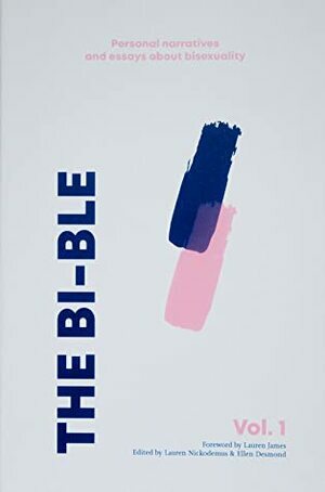The Bi-ble: An Anthology of Personal Essays About Bisexuality by Lauren Nickodemus