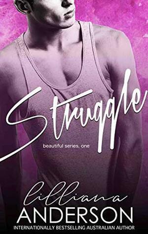 Struggle (Beautiful Book 1) by Lilliana Anderson