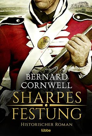 Sharpes Festung: Historischer Roman by Bernard Cornwell