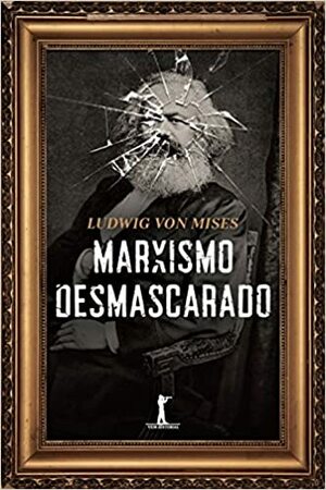 Marxismo Desmascarado by Ludwig von Mises