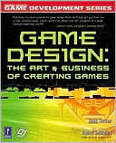 Game Design: The Art and Business of Creating Games by Bob Bates