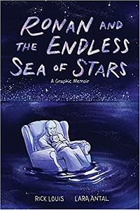 Ronan and the Endless Sea of Stars: A Graphic Memoir by Rick Louis