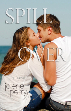 Spill Over by Jolene Perry