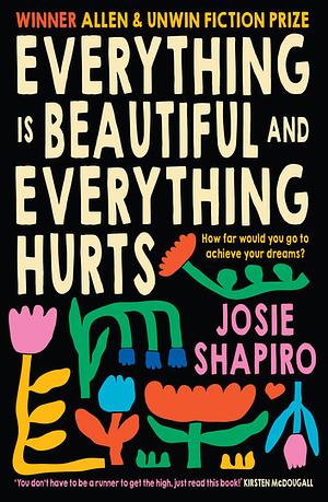 Everything is Beautiful and Everything Hurts by Josie Shapiro, Josie Shapiro