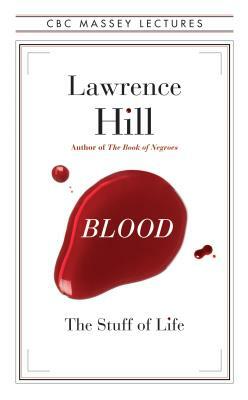 Blood: The Stuff of Life by Lawrence Hill