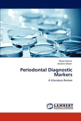 Periodontal Diagnostic Markers by Shammi Dheer, Divya Saxena