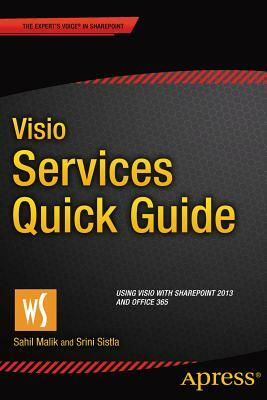 VISIO Services Quick Guide: Using VISIO with Sharepoint 2013 and Office 365 by Srini Sistla, Sahil Malik