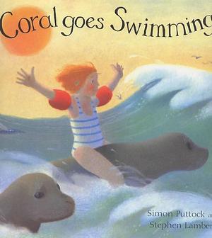 Coral Goes Swimming by Simon Puttock, Stephen Lambert