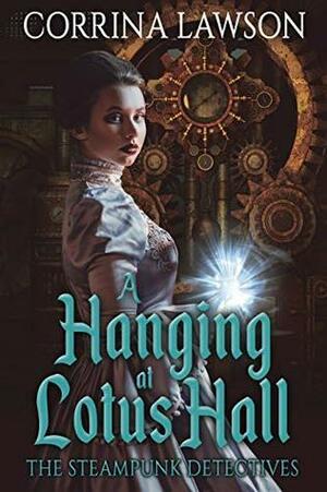 A Hanging at Lotus Hall: The Steampunk Detectives by Corrina Lawson