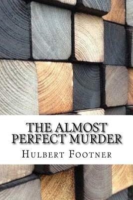 The Almost Perfect Murder by Hulbert Footner