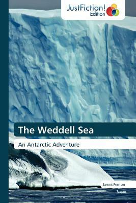 The Weddell Sea by Fenton James, James Fenton