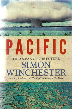 Pacific: The Ocean of the Future by Simon Winchester