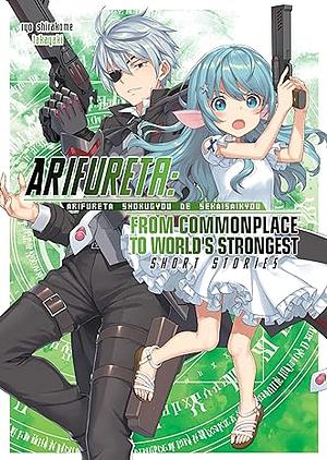 Arifureta: From Commonplace to World's Strongest: Short Stories by Ryo Shirakome