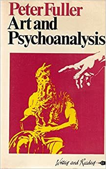 Art And Psychoanalysis by Peter Fuller