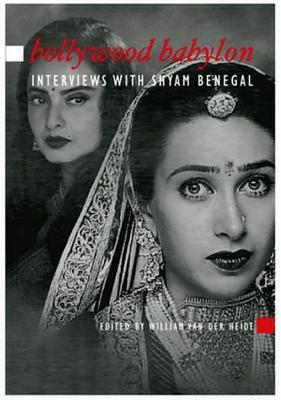 Bollywood Babylon: Interviews with Shyam Benegal by 