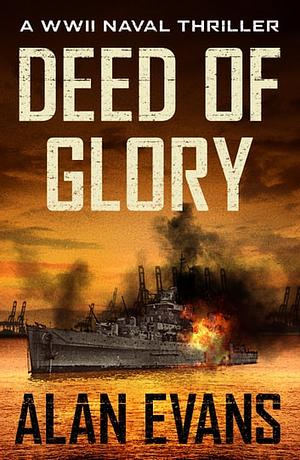 Deed of Glory by Alan Evans