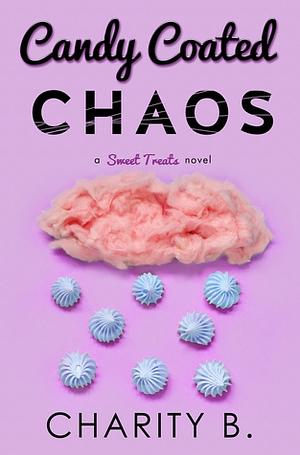 Candy Coated Chaos by Charity B., Joanne LaRe Thompson