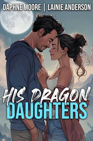 His Dragon Daughters by Daphne Moore, Lainie Anderson