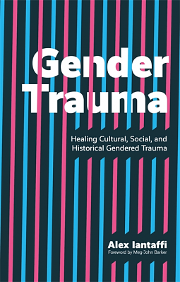 Gender Trauma by Meg-John Barker, Alex Iantaffi, Alex Iantaffi