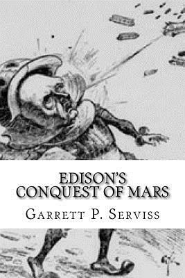 Edison's Conquest of Mars by Garrett P. Serviss