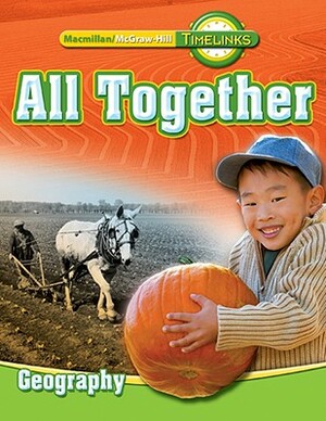 Timelinks: First Grade, All Together-Unit 2 Geography Student Edition by McGraw-Hill Education