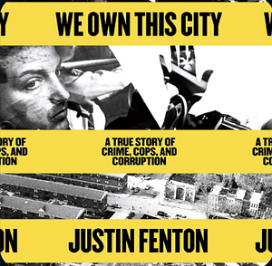 We Own This City: A True Story of Crime, Cops and Corruption in Baltimore by Dion Graham, Justin Fenton