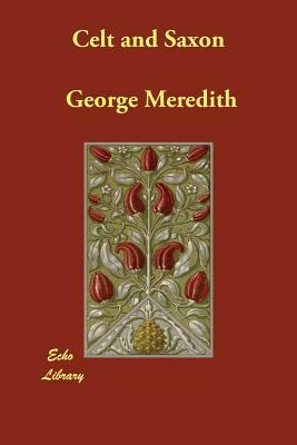 Celt and Saxon by George Meredith