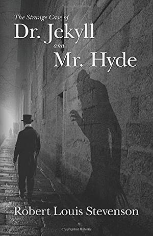 The Strange Case of Dr. Jekyll and Mr. Hyde by Robert Louis Stevenson