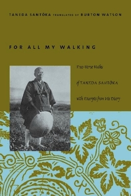 For All My Walking: Free-Verse Haiku of Taneda Santoka by Santoka Taneda