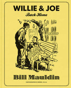 Willie and Joe: Back Home by Todd DePastino, Bill Mauldin