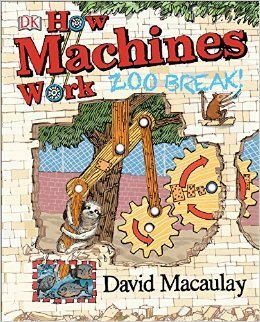 How Machines Work: Zoo Break! by David Macaulay