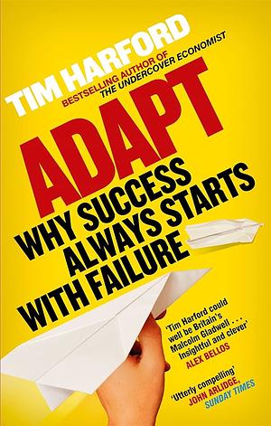 Adapt: Why Success Always Starts with Failure by Tim Harford