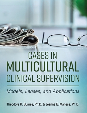 Cases in Multicultural Clinical Supervision by Theodore R. Burnes