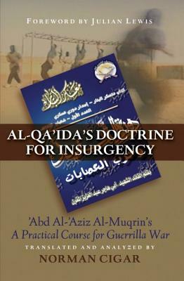 Al-Qa'ida's Doctrine for Insurgency: Abd Al-Aziz Al-Muqrin's "a Practical Course for Guerrilla War" by 
