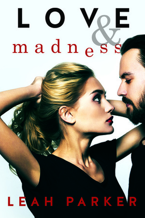Love and Madness by Leah Parker