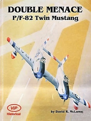 Double Menace: P/F-82 Twin Mustang by David R. McLaren