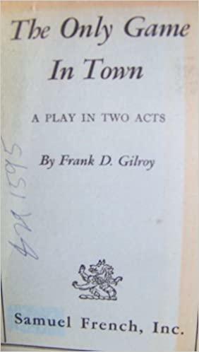 The Only Game In Town by Frank D. Gilroy