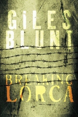 Breaking Lorca by Giles Blunt