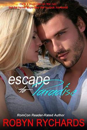 The Rock Star's Escape: To Paradise by Robyn Rychards, Robyn Rychards