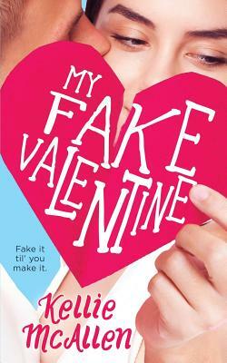 My Fake Valentine by Kellie McAllen