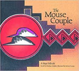 The Mouse Couple: A Hopi Folktale by Ekkehart Malotki, Michael Lacapa