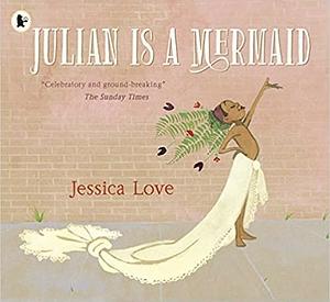 Julian is a Mermaid by Jessica Love