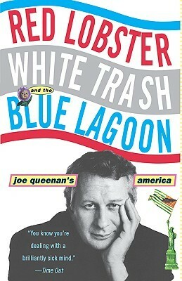 Red Lobster, White Trash, & the Blue Lagoon: Joe Queenan's America by Joe Queenan