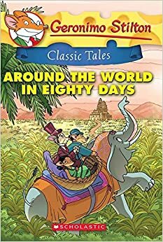 Around the World in Eighty Days by Geronimo Stilton