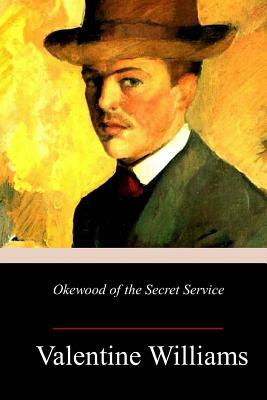 Okewood of the Secret Service by Valentine Williams