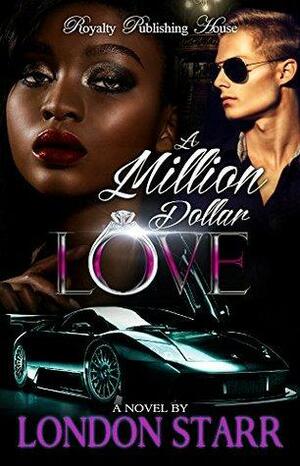 A Million Dollar Love by London Starr